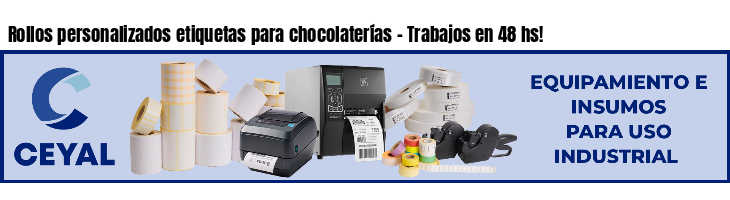 Rollos personalizados etiquetas para chocolaterías - Trabajos en 48 hs!