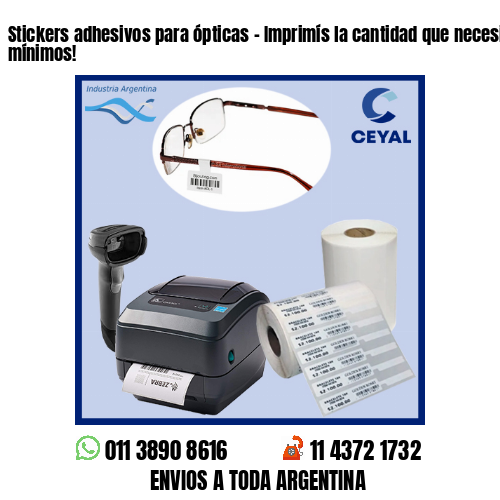 Stickers adhesivos para ópticas – Imprimís la cantidad que necesites sin mínimos!