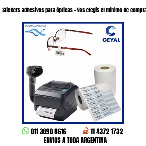 Stickers adhesivos para ópticas – Vos elegís el mínimo de compra