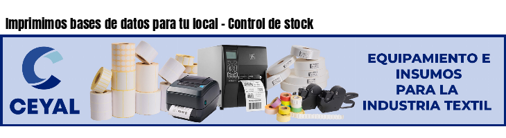 Imprimimos bases de datos para tu local - Control de stock