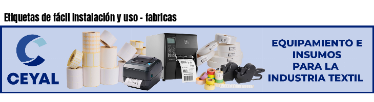 Etiquetas de fácil instalación y uso - fabricas