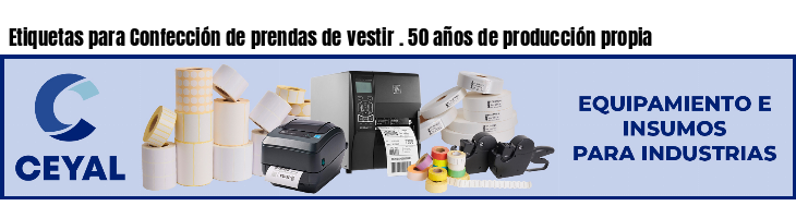 Etiquetas para Confección de prendas de vestir . 50 años de producción propia