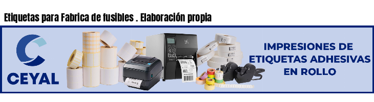 Etiquetas para Fabrica de fusibles . Elaboración propia