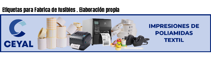 Etiquetas para Fabrica de fusibles . Elaboración propia