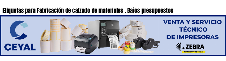 Etiquetas para Fabricación de calzado de materiales . Bajos presupuestos