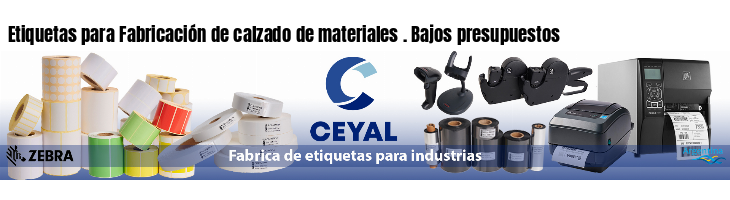 Etiquetas para Fabricación de calzado de materiales . Bajos presupuestos