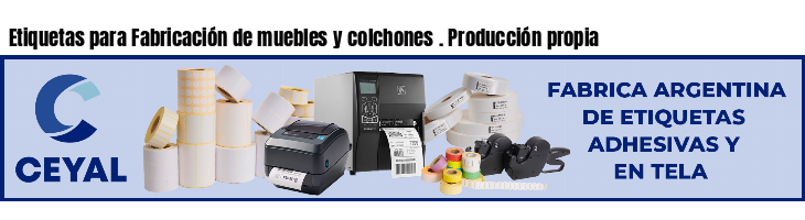 Etiquetas para Fabricación de muebles y colchones . Producción propia