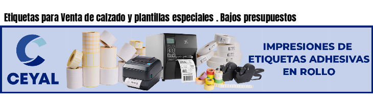 Etiquetas para Venta de calzado y plantillas especiales . Bajos presupuestos