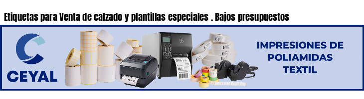 Etiquetas para Venta de calzado y plantillas especiales . Bajos presupuestos