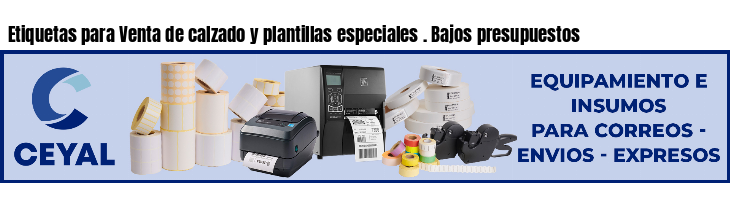 Etiquetas para Venta de calzado y plantillas especiales . Bajos presupuestos