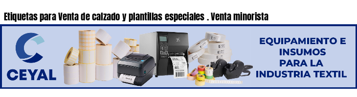 Etiquetas para Venta de calzado y plantillas especiales . Venta minorista