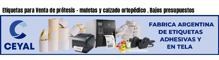 Etiquetas para Venta de prótesis - muletas y calzado ortopédico . Bajos presupuestos