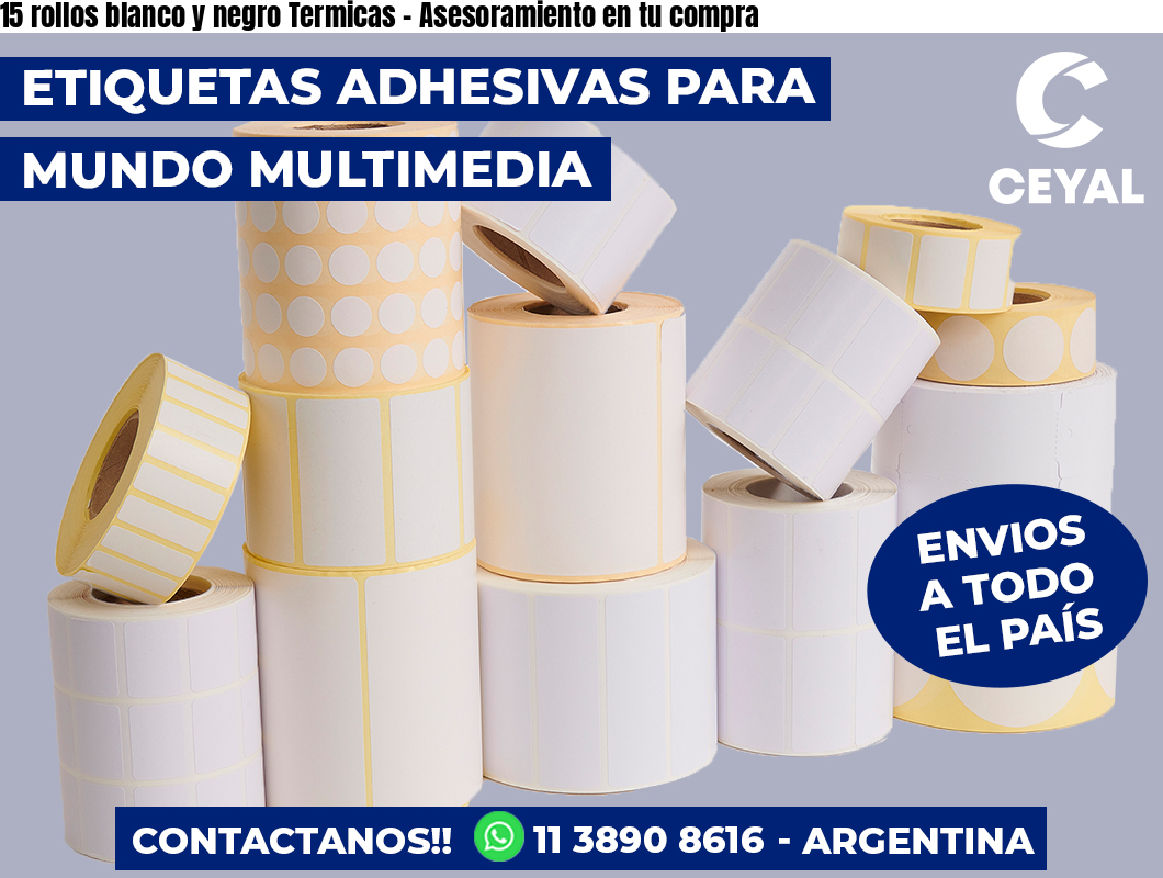 15 rollos blanco y negro Termicas - Asesoramiento en tu compra