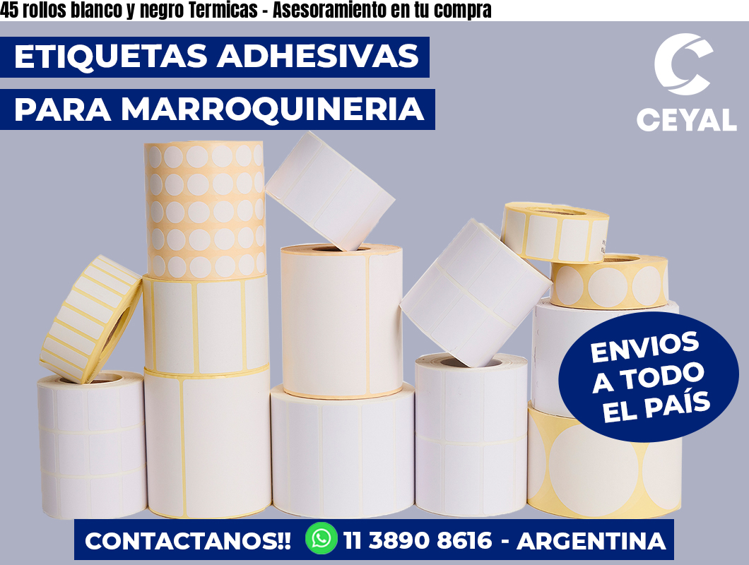 45 rollos blanco y negro Termicas - Asesoramiento en tu compra