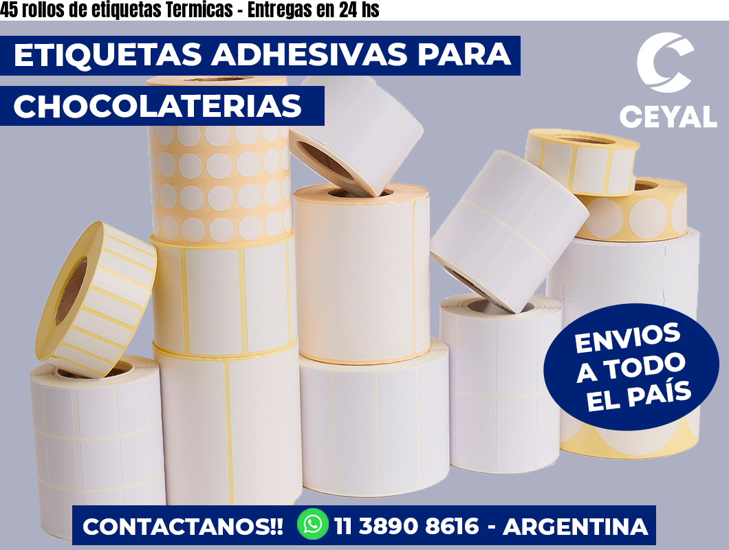 45 rollos de etiquetas Termicas - Entregas en 24 hs