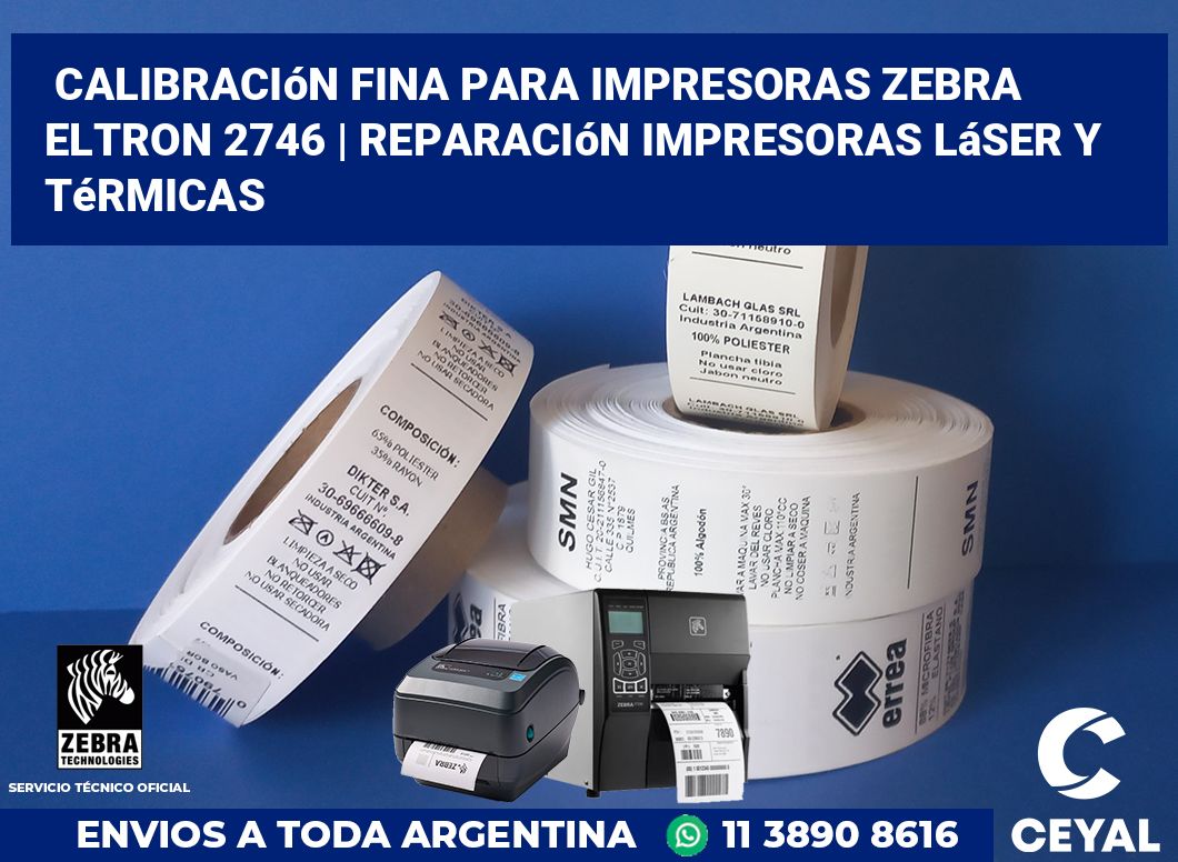 Calibración fina para impresoras Zebra Eltron 2746 | Reparación impresoras láser y térmicas