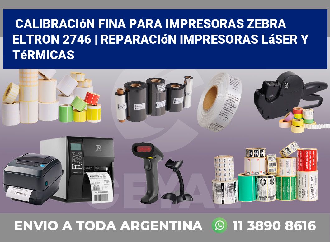 Calibración fina para impresoras Zebra Eltron 2746 | Reparación impresoras láser y térmicas