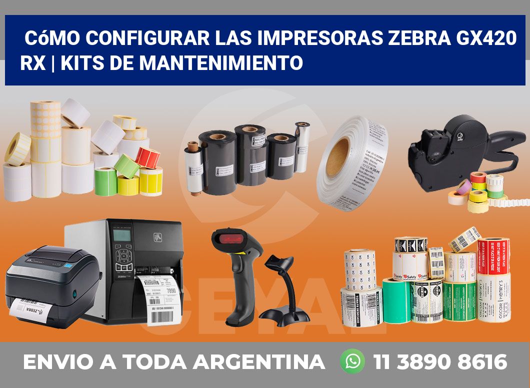 Cómo configurar las impresoras Zebra GX420 RX | Kits de mantenimiento