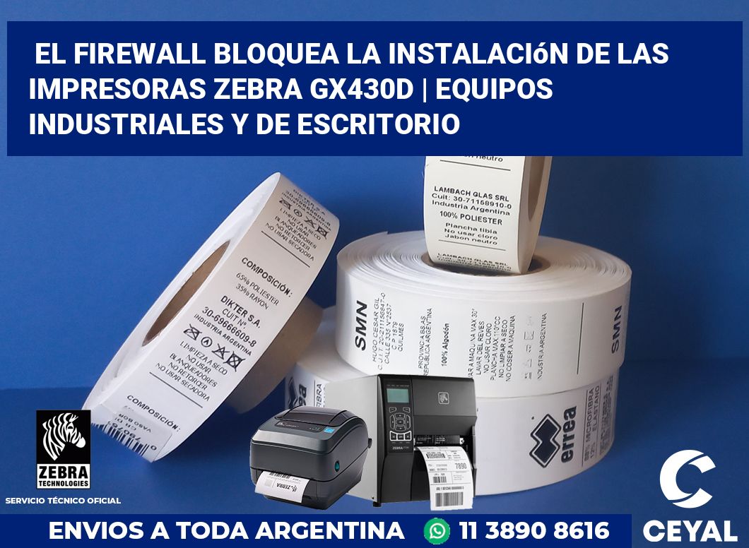 El firewall bloquea la instalación de las impresoras Zebra GX430d | Equipos industriales y de escritorio