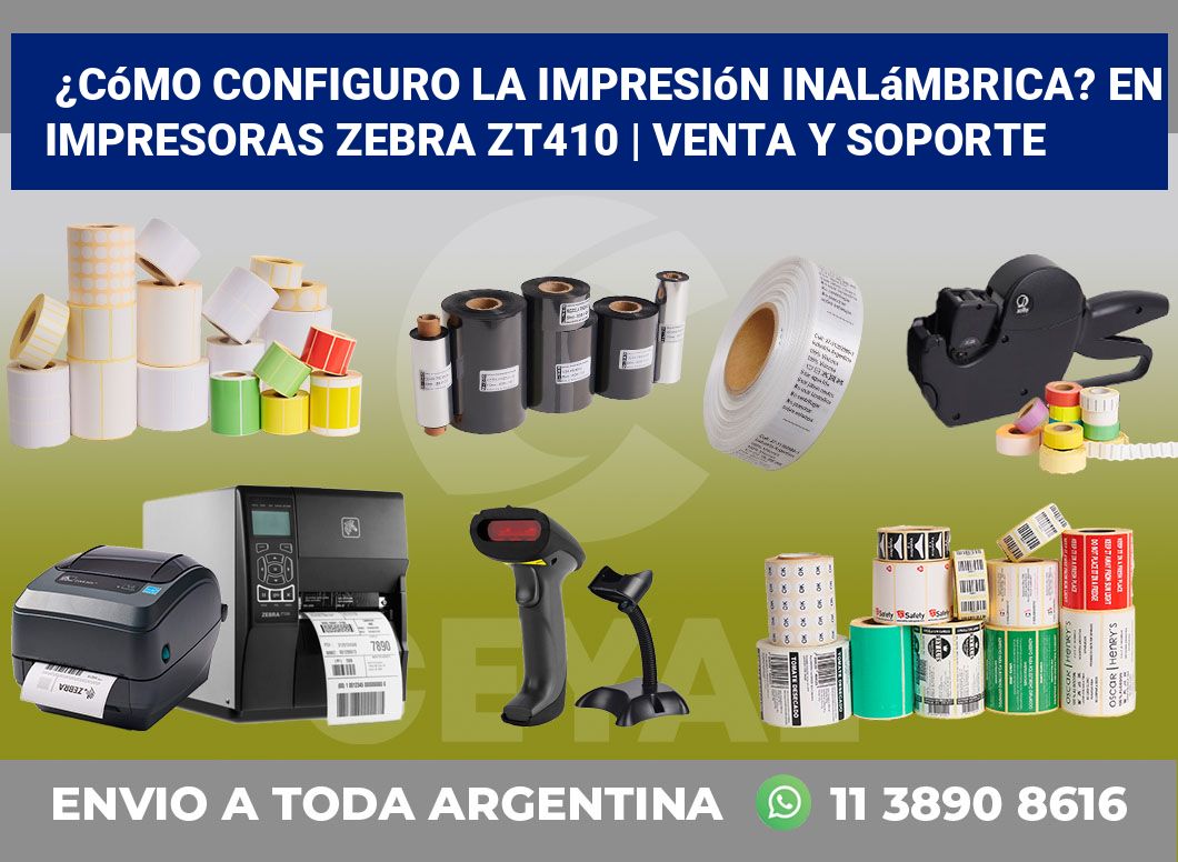 ¿Cómo configuro la impresión inalámbrica? En impresoras Zebra ZT410 | Venta y soporte