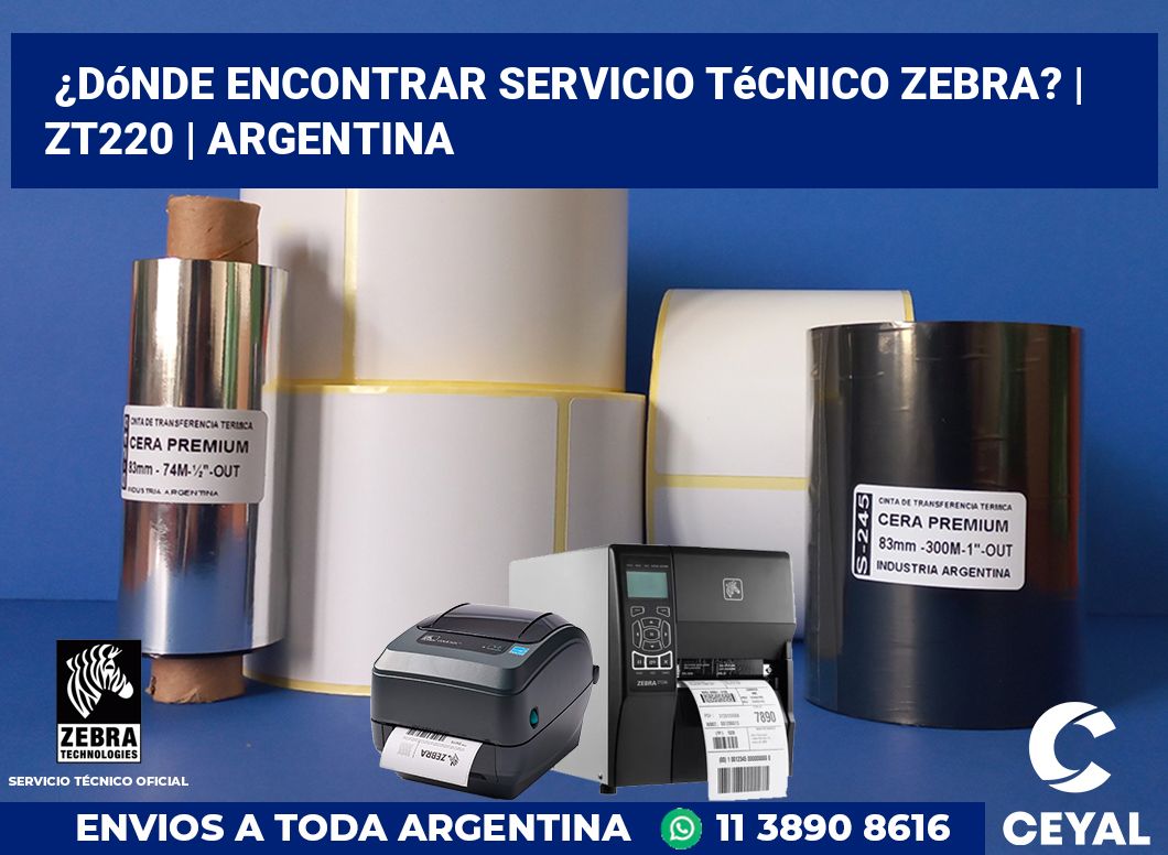 ¿Dónde encontrar servicio técnico Zebra? | ZT220 | Argentina