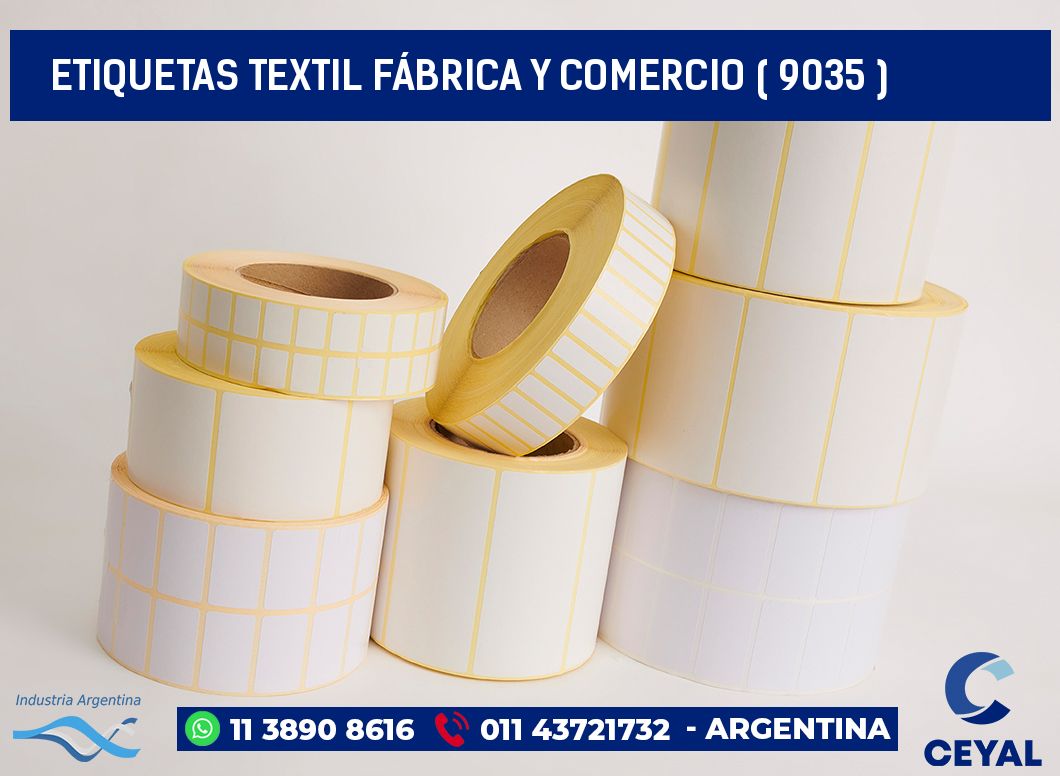 ETIQUETAS TEXTIL FÁBRICA Y COMERCIO ( 9035 )