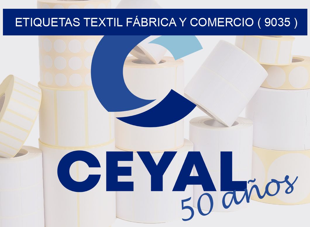 ETIQUETAS TEXTIL FÁBRICA Y COMERCIO ( 9035 )