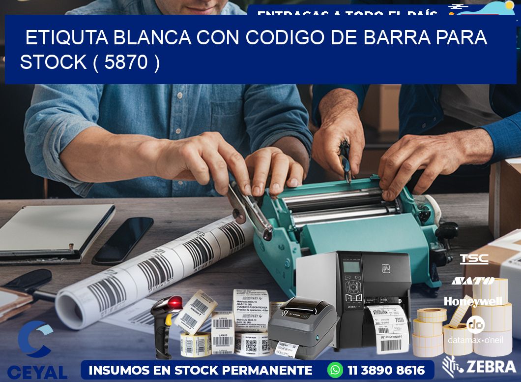 ETIQUTA BLANCA CON CODIGO DE BARRA PARA STOCK ( 5870 )