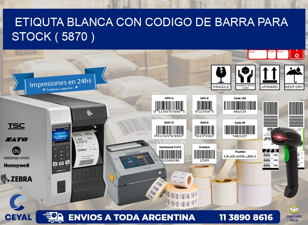 ETIQUTA BLANCA CON CODIGO DE BARRA PARA STOCK ( 5870 )