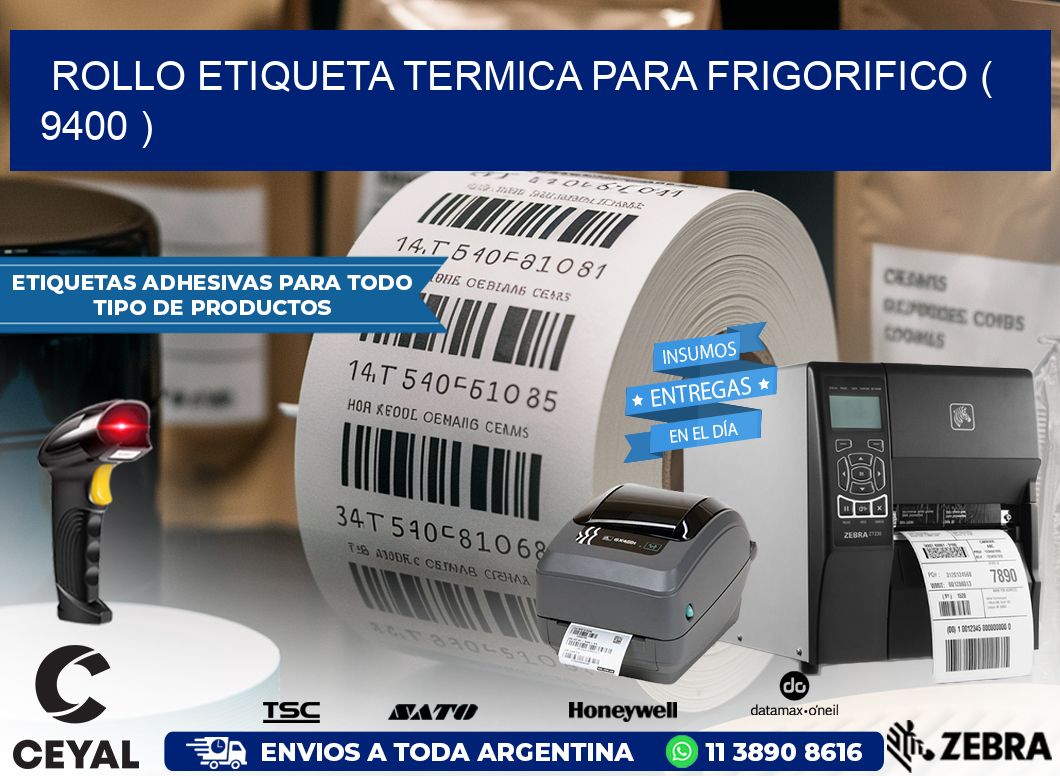 ROLLO ETIQUETA TERMICA PARA FRIGORIFICO ( 9400 )