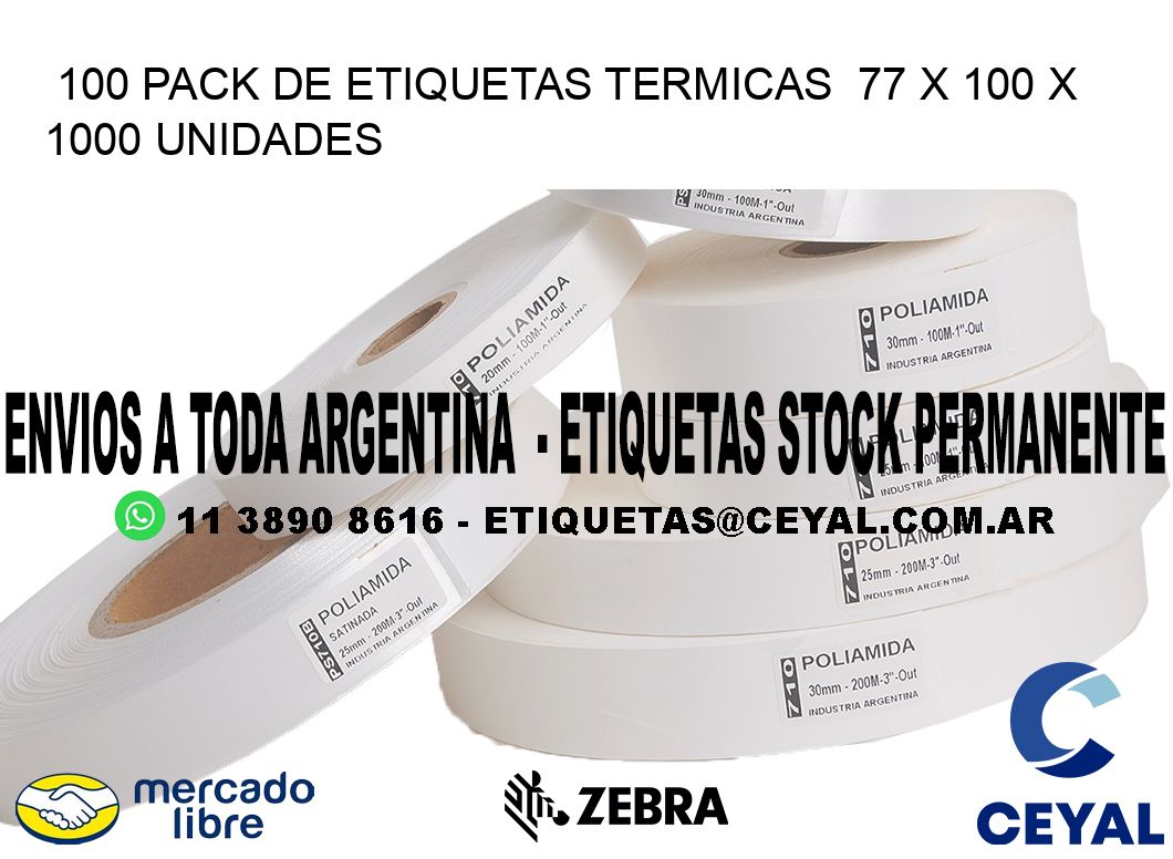 100 PACK DE ETIQUETAS TERMICAS  77 x 100 X 1000 UNIDADES