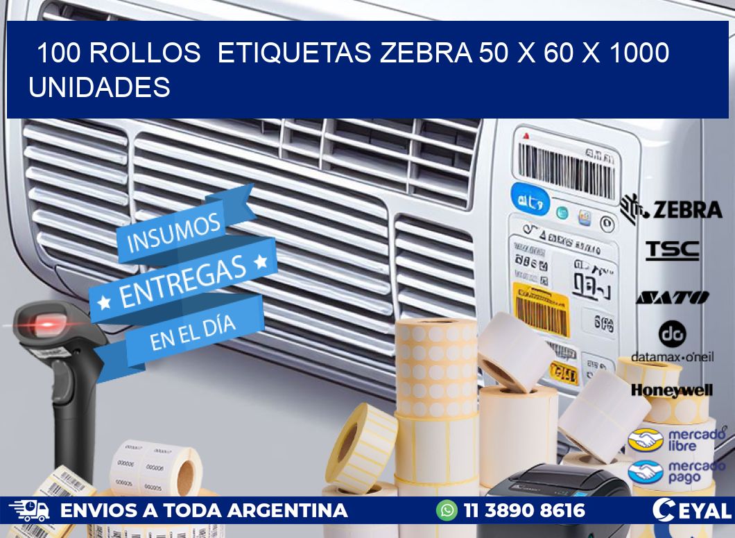 100 ROLLOS  ETIQUETAS ZEBRA 50 x 60 X 1000 UNIDADES