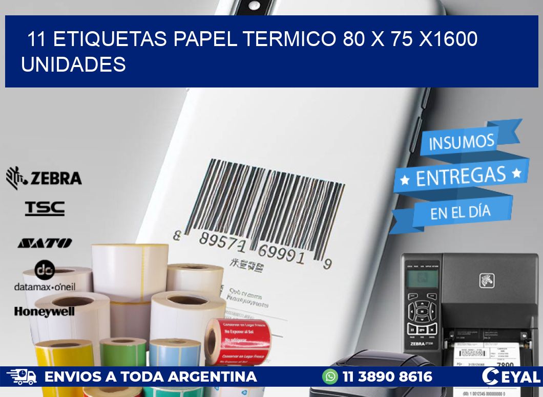 11 ETIQUETAS PAPEL TERMICO 80 x 75 X1600 UNIDADES