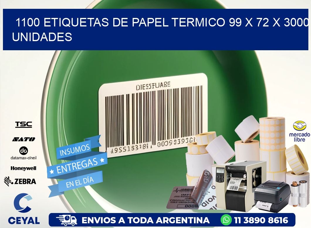 1100 ETIQUETAS DE PAPEL TERMICO 99 x 72 X 3000 UNIDADES