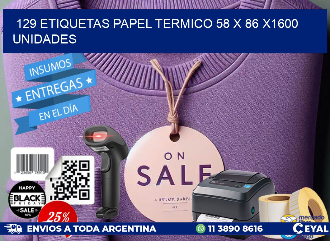 129 ETIQUETAS PAPEL TERMICO 58 x 86 X1600 UNIDADES