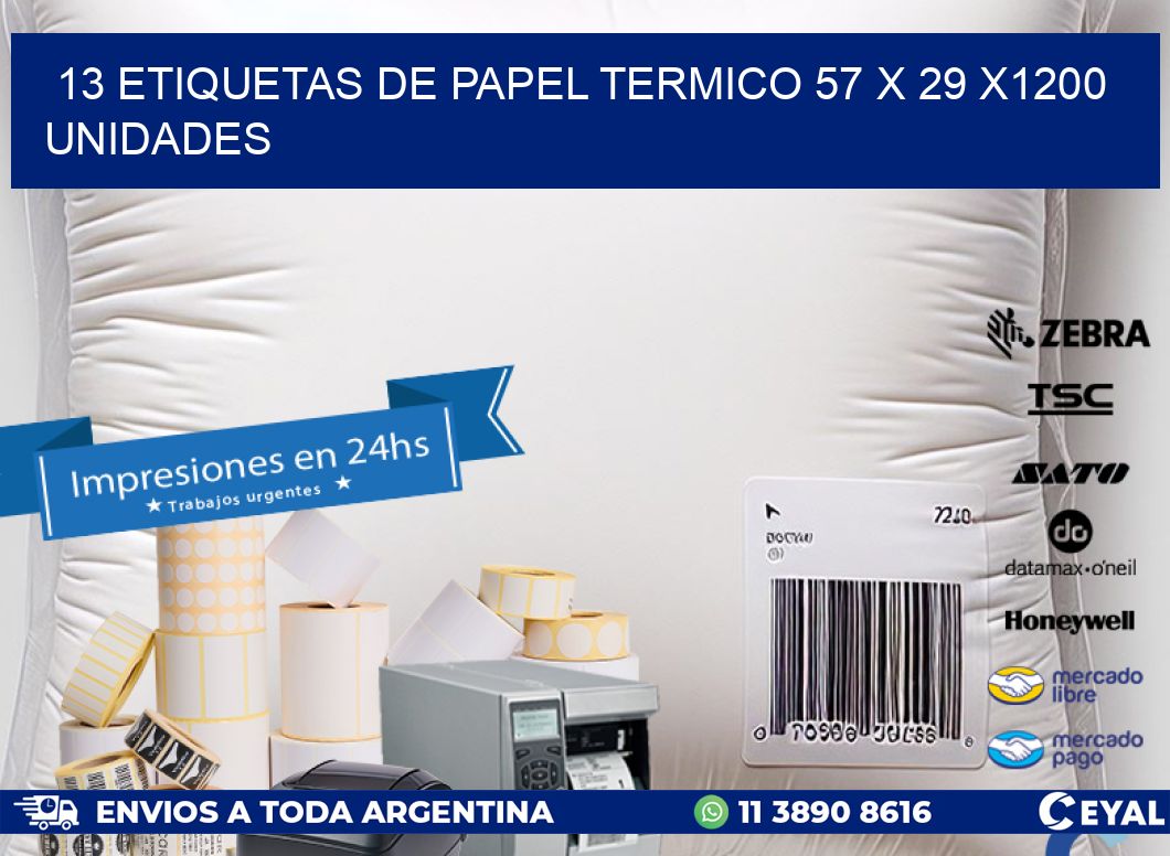 13 ETIQUETAS DE PAPEL TERMICO 57 x 29 X1200 UNIDADES