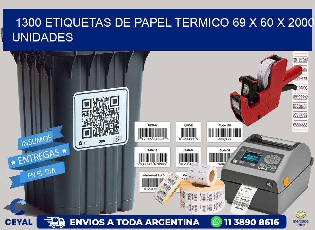 1300 ETIQUETAS DE PAPEL TERMICO 69 x 60 X 2000 UNIDADES