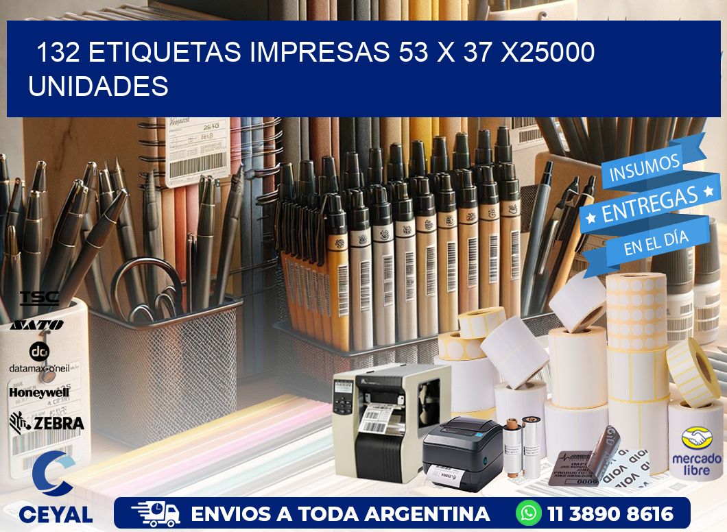 132 ETIQUETAS IMPRESAS 53 x 37 X25000 UNIDADES