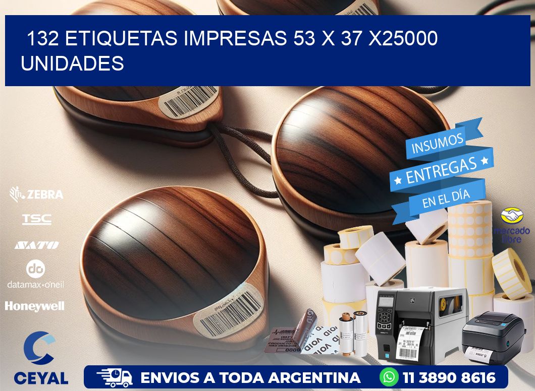 132 ETIQUETAS IMPRESAS 53 x 37 X25000 UNIDADES