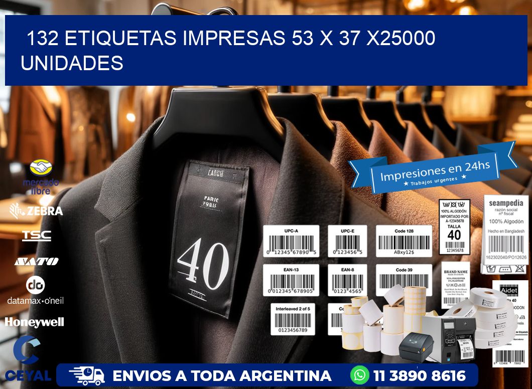 132 ETIQUETAS IMPRESAS 53 x 37 X25000 UNIDADES