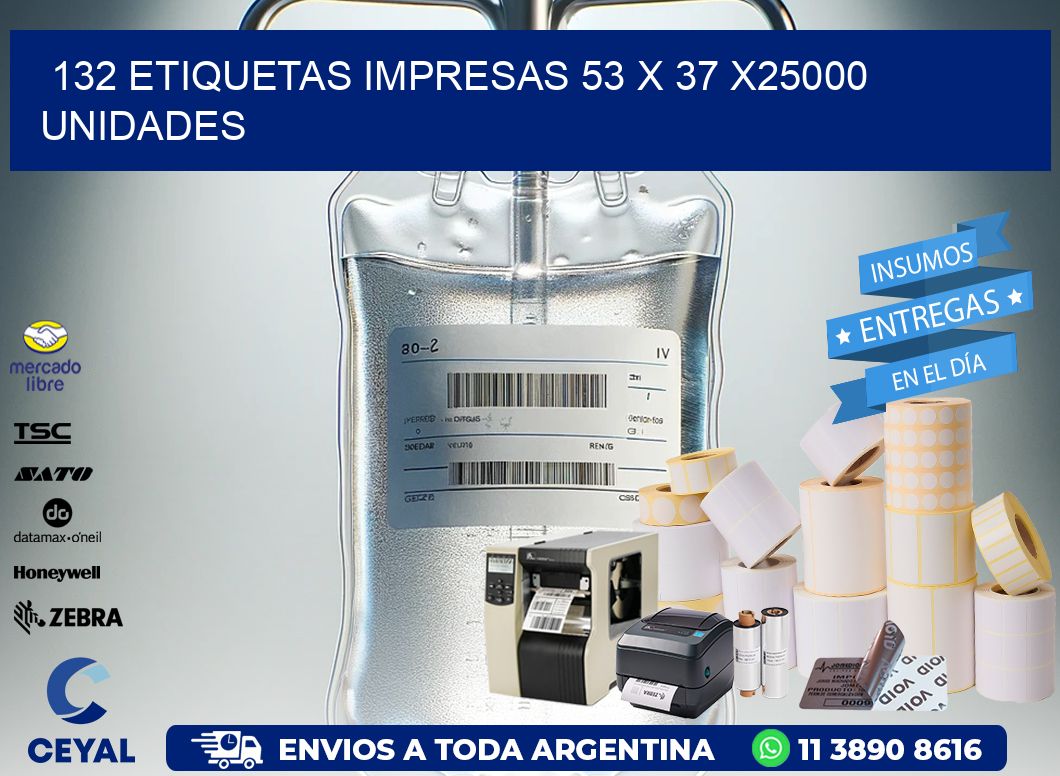 132 ETIQUETAS IMPRESAS 53 x 37 X25000 UNIDADES