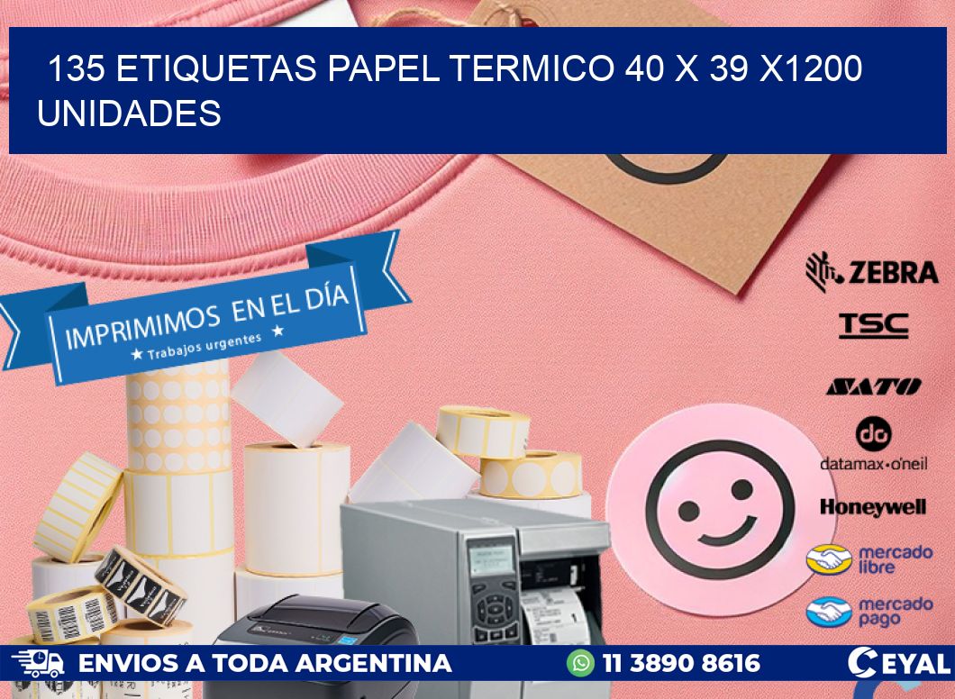 135 ETIQUETAS PAPEL TERMICO 40 x 39 X1200 UNIDADES