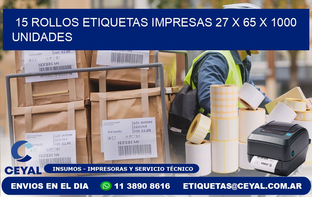 15 ROLLOS ETIQUETAS IMPRESAS 27 x 65 X 1000 UNIDADES