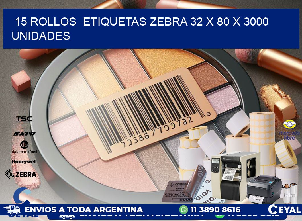 15 ROLLOS  ETIQUETAS ZEBRA 32 x 80 X 3000 UNIDADES