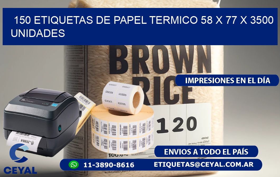 150 ETIQUETAS DE PAPEL TERMICO 58 x 77 X 3500 UNIDADES