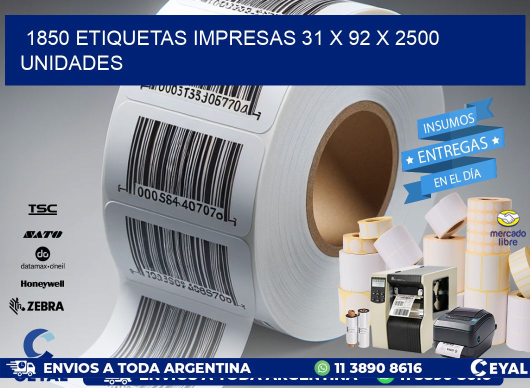 1850 ETIQUETAS IMPRESAS 31 x 92 X 2500 UNIDADES