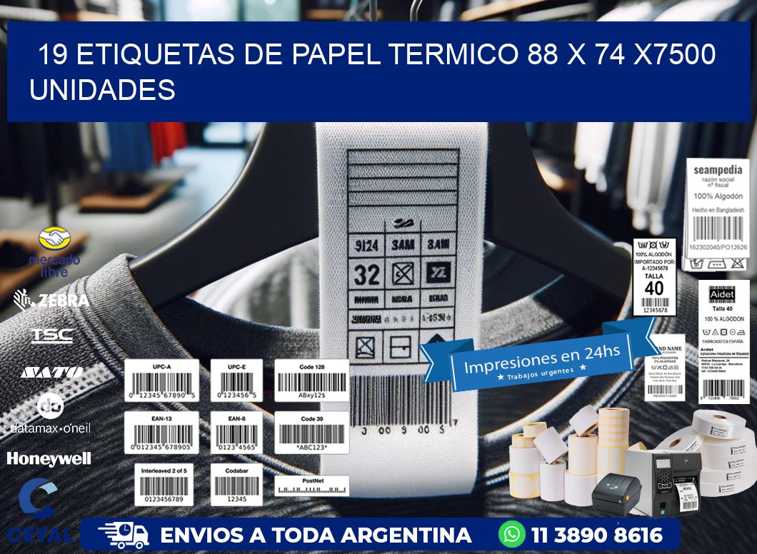 19 ETIQUETAS DE PAPEL TERMICO 88 x 74 X7500 UNIDADES