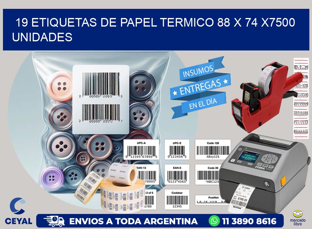 19 ETIQUETAS DE PAPEL TERMICO 88 x 74 X7500 UNIDADES