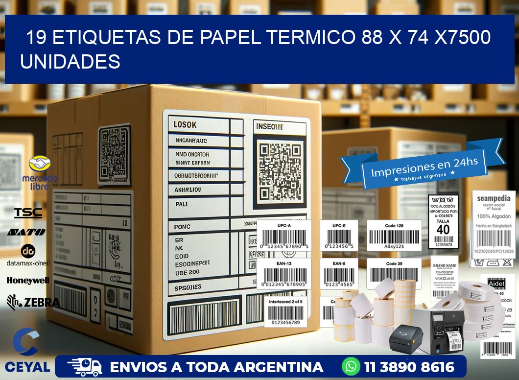 19 ETIQUETAS DE PAPEL TERMICO 88 x 74 X7500 UNIDADES