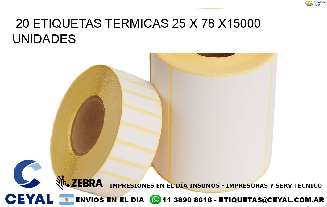 20 ETIQUETAS TERMICAS 25 x 78 X15000 UNIDADES